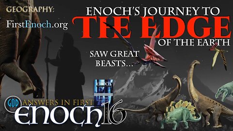 Answers in First Enoch Part 16: Enoch's Journey to the EDGE of the Earth. Great Beasts...
