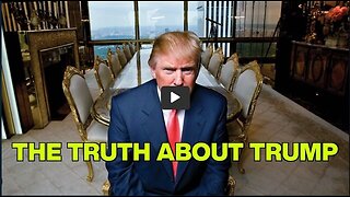 The Truth about President Trump