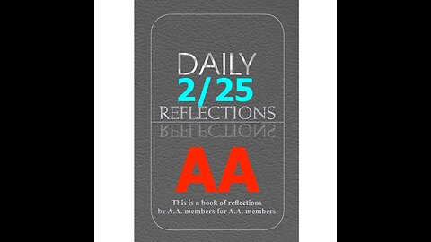 February 25 – AA Meeting - Daily Reflections - Alcoholics Anonymous - Read Along