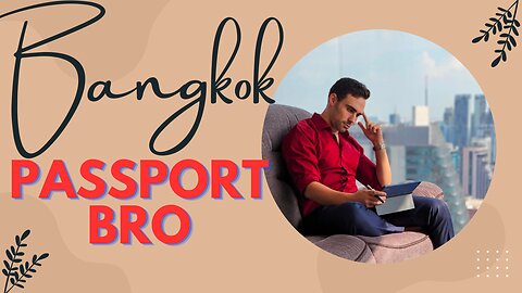 Bangkok Passport Bro Interview
