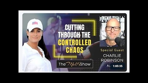 Mel K & Author Charlie Robinson | Cutting Through the Controlled Chaos