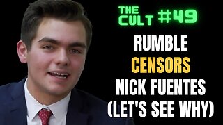 The Cult #49: Nick Fuentes gets CENSORED by Rumble, and is Andrew Tate a Narcissist?