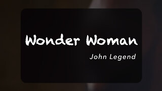John Legend - Wonder Woman (Lyrics)