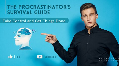 The Procrastinator's Survival Guide: Take Control and Get Things Done