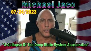 Michael Jaco HUGE Intel July 24: "A Collapse Of The Deep State System Accelerates"
