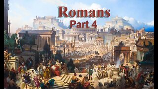 Romans, Part 4