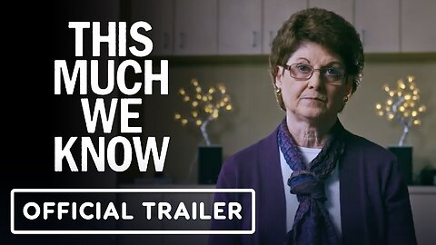 This Much We Know - Official Trailer