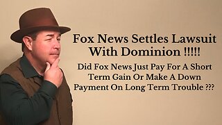 Fox News Settles Lawsuit With Dominion !!! Did Fox News Just Make A Down Payment On Trouble ???