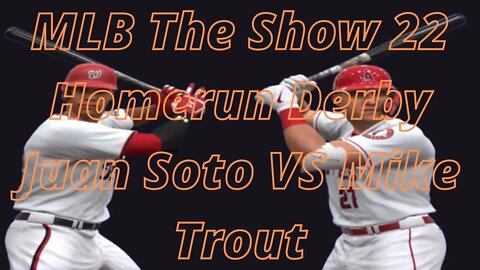 Mlb The Show 22 Juan Soto Vs Mike Trout HR Derby Full