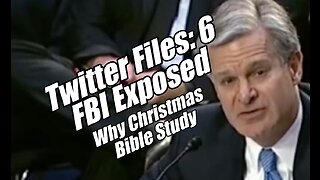 Twitter Files: Part 6. FBI Exposed! Why Christmas Bible Study. B2T Show Dec 16, 2022