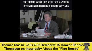 Thomas Massie Calls Out Democrat J6 Hoaxer Bennie Thompson on Incuriosity About the "Pipe Bombs"