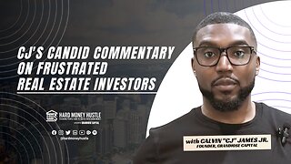 CJ's Candid Commentary on Frustrated Real Estate Investors | Hard Money Hustle