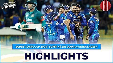 Super11_Asia_Cup_2023___Super_4___Sri_Lanka_vs_Bangladesh___Highlights