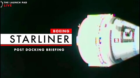 NOW! Starliner Post Docking Briefing