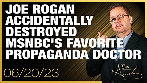 The Ben Armstrong Show | Joe Rogan Accidentally Destroyed MSNBC's Favorite Propaganda Doctor