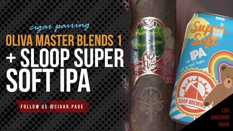 Oliva Master Blends 1 + Sloop Super Soft IPA Cigar Pairing
