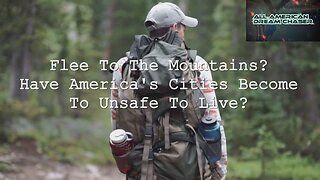 Flee To The Mountains? Are America's Cities Becoming Too Unsafe To Live?
