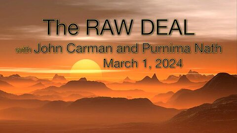 The Raw Deal (1 March 2024) with John Carman and Purnima Nath