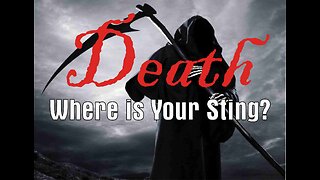 All Things Death: Death Where is Your Sting?