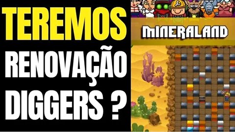 MINERALAND RENOVAÇÃO DOS DIGGERS VOLTA DAS CASA ESTÁ PRÓXIMA