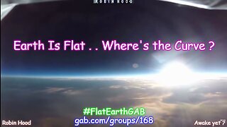 Earth Is Flat . . Where's the Curve ?