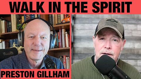 How to Walk in the Spirit | Preston Gillham