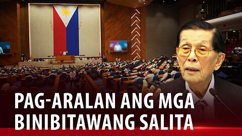 Pag-aralan ang mga binibitawang salita, lalo na 'yung mga nasa matataas na pwesto ng gobyerno
