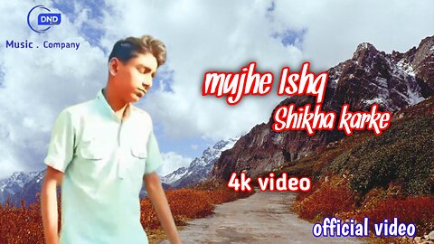 Mujhe Ishq sikha karke | 4k [video Song ] Official video [ Prabhakar Shukla ](@DND-Music-Company