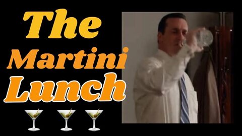 The Martini Lunch; Monday May 9th