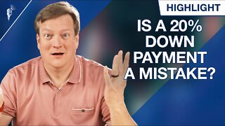 Is a 20% Down Payment on a Home a Mistake?