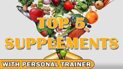 Top 5 Supplements - With Personal Trainer, Lea