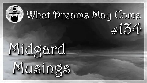 WDMC ~ Ep134: Midgard Musings