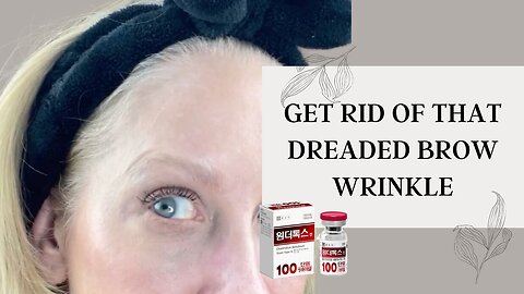 Get Rid of Brow Wrinkle with Tox