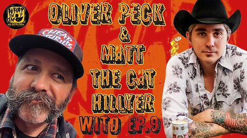 Oliver Peck and Matt “The Cat” Hillyer - What In The Duck Podcast Ep.9
