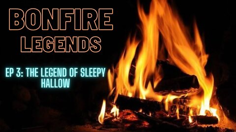 Bonfire Legends Ep. 3 : The Legend of Sleepy Hallow