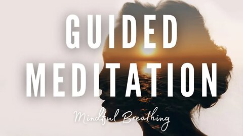 Guided Meditation - Relieve Stress with Mindful Breathing