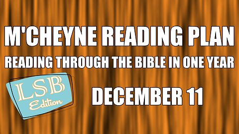 Day 345 - December 11 - Bible in a Year - LSB Edition