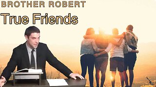 True Friends - Bro Robert