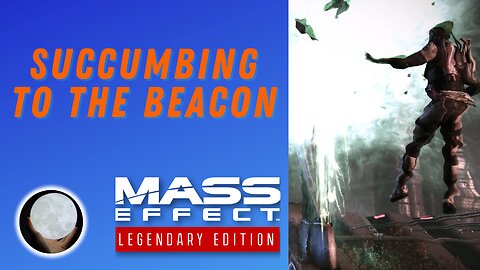 Beacon TAKES OUT Shepard - A Patient Gamer Plays...Mass Effect Legendary Edition: Part 3