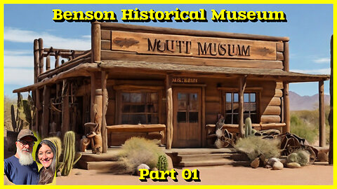 Benson Arizona Historical Museum Part 01