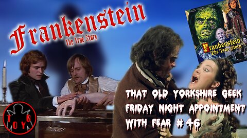 TOYG! Friday Night Appointment With Fear #46 - Frankenstein: The True Story (1973)