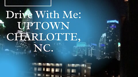 Drive with me Uptown Charlotte, NC. - Part 1