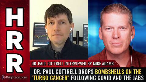 Dr. Paul Cottrell drops bombshells on the "turbo cancer" following covid and the jabs