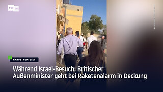 Während Israel-Besuch: Britischer Außenminister geht bei Raketenalarm in Deckung