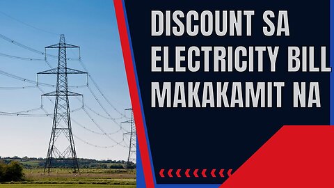 100% discount sa electricity bill, maaaring makamit sa tulong ng electricity lifeline program