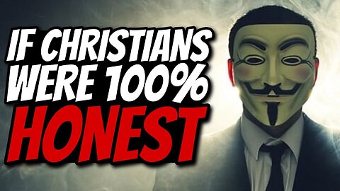 If Christians were 100% honest on controversial topics