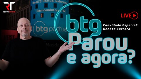 BTG ESCLARECE OS PROBLEMAS OCORRIDOS NO DIA 19/05/2022 | EAD REITOR TRADER