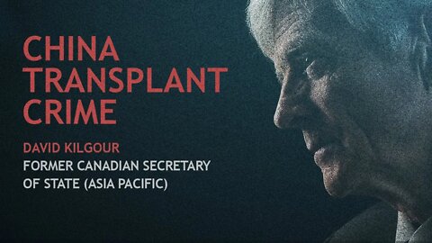 China Transplant Crime - Former Canadian Secretary of State David Kilgour - State Organs | Trailer