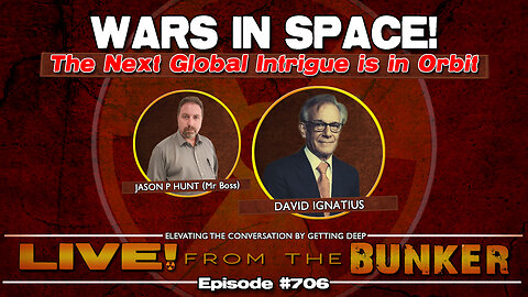 Live From The Bunker 706: War in Space! Guest David Ignatius