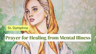 Prayer to St. Dymphna for Healing from Mental Illness | Powerful for Hope and Comfort